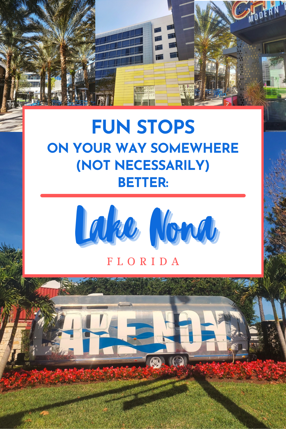 Fun Stops on Your Way Somewhere (Not Necessarily) Better: Lake Nona Florida pin for Pinterest